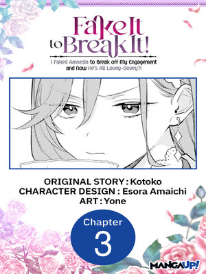 cover image of Fake It to Break It! I Faked Amnesia to Break off My Engagement and Now He's All Lovey-Dovey?! Chapter 3
